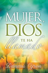 Mujer Dios Te Ha Llamado