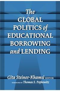 Global Politics of Educational Borrowing and Lending