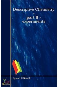 Descriptive Chemistry - Part II - Experiments