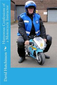 Humorous Confessions of a Motorcycle Instructor