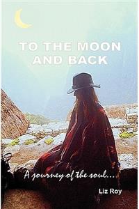 To the Moon and Back: Journey of the Soul