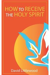 How to Receive the Holy Spirit