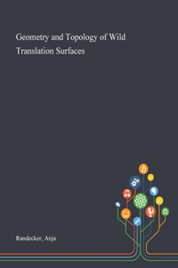 Geometry and Topology of Wild Translation Surfaces