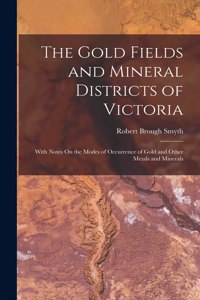 Gold Fields and Mineral Districts of Victoria