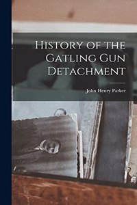 History of the Gatling Gun Detachment