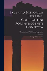 Excerpta Historica Iussu Imp. Constantini Porphyrogeniti Confecta