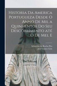 Historia da America portugueza desde o anno de mil a quinhentos do seu descobrimento até o de mel e