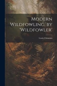 Modern Wildfowling, by 'wildfowler'