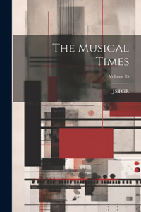 Musical Times; Volume 35