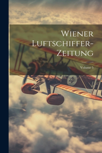 Wiener Luftschiffer-Zeitung; Volume 5