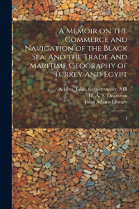 Memoir on the Commerce and Navigation of the Black Sea