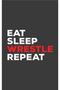 Eat Sleep Wrestle Repeat