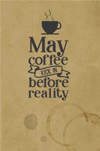 May Coffee Kick In Before Reality