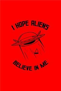 I Hope Aliens Believe In Me