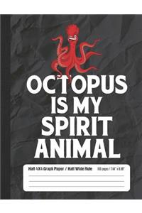 Octopus Is My Spirit Animal: Half Graph Half Wide Rule Composition Book