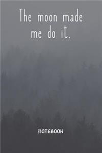 The moon made me do it.