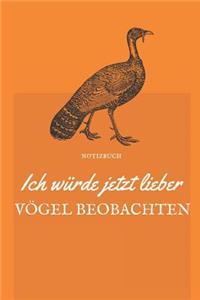 Ich Würde Jetzt Lieber Vögel Beobachten Notizbuch