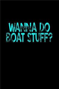 Wanna do boat stuff