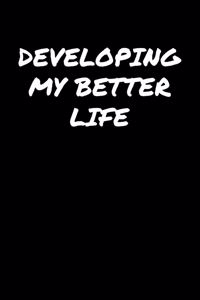 Developing My Better Life