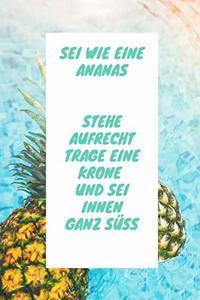 SEI Wie Eine Ananas Stehe Aufrecht Trage Eine Krone Und SEI Innen Ganz Süß