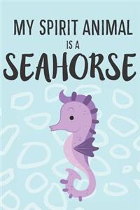 My Spirit Animal Is A Seahorse