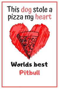 This Dog Stole A Pizza My Heart Worlds Best Pitbull: Cute Pitbull Dog Diaries Card Quote Journal / Notebook / Diary / Greetings / Appreciation Gift (6 x 9 - 110 Blank Lined Pages)