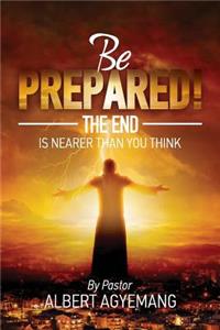 Be prepared! The end is nearer than you think