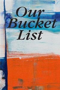 Our Bucket List: Best couple gift idea our bucket list adventures a journal for couples 6x9 inches 100 pages.