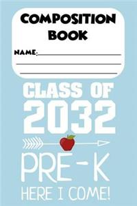 Composition Book Class Of 2032 Pre-K Here I Come!
