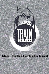 Train Hard Fitness, Health & Goal Tracker Journal