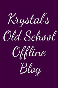Krystal's Old School Offline Blog