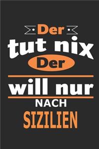 Der tut nix Der will nur nach Sizilien: Notizbuch, Notizblock, Geburtstag Geschenk Buch mit 110 linierten Seiten, kann auch als Dekoration in Form eines Schild bzw. Poster verwendet werden