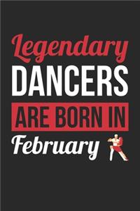 Birthday Gift for Dancer Diary - Dancing Notebook - Legendary Dancers Are Born In February Journal