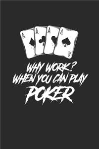 Why Work? Whe You Can Play Poker