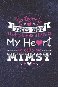 So There's This Boy Who Kinda Stole My Heart He Calls Me Mimsy