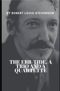 The Ebb-Tide. A Trio and a Quartette