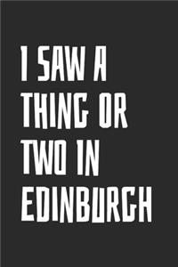 I Saw A Thing Or Two In Edinburgh