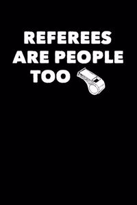 Referees Are People Too