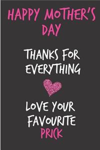 Happy Mothers Day, Thanks for Everything, Love Your Favourite