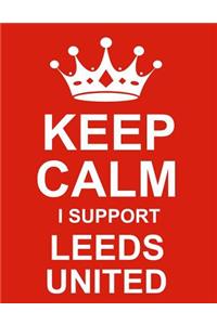 Keep Calm I Support Leeds United