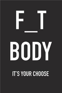 F_t Body It's Your Choose