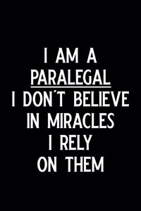I Am a Paralegal I Don't Believe in Miracles I Rely on Them