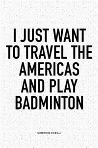 I Just Want to Travel the Americas and Play Badminton