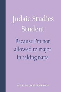 Judaic Studies Student - Because I'm Not Allowed to Major in Taking Naps