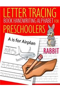 Letter Tracing Book Handwriting Alphabet for Preschoolers Rabbit: Letter Tracing Book Practice for Kids Ages 3+ Alphabet Writing Practice Handwriting Workbook Kindergarten toddler