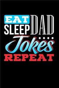 Eat Sleep Dad Jokes Repeat