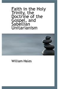 Faith in the Holy Trinity, the Doctrine of the Gospel, and Sabellian Unitarianism
