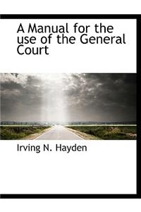 A Manual for the Use of the General Court