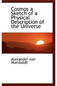 Cosmos a Sketch of a Physical Description of the Universe
