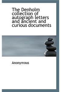 The Denholm Collection of Autograph Letters and Ancient and Curious Documents